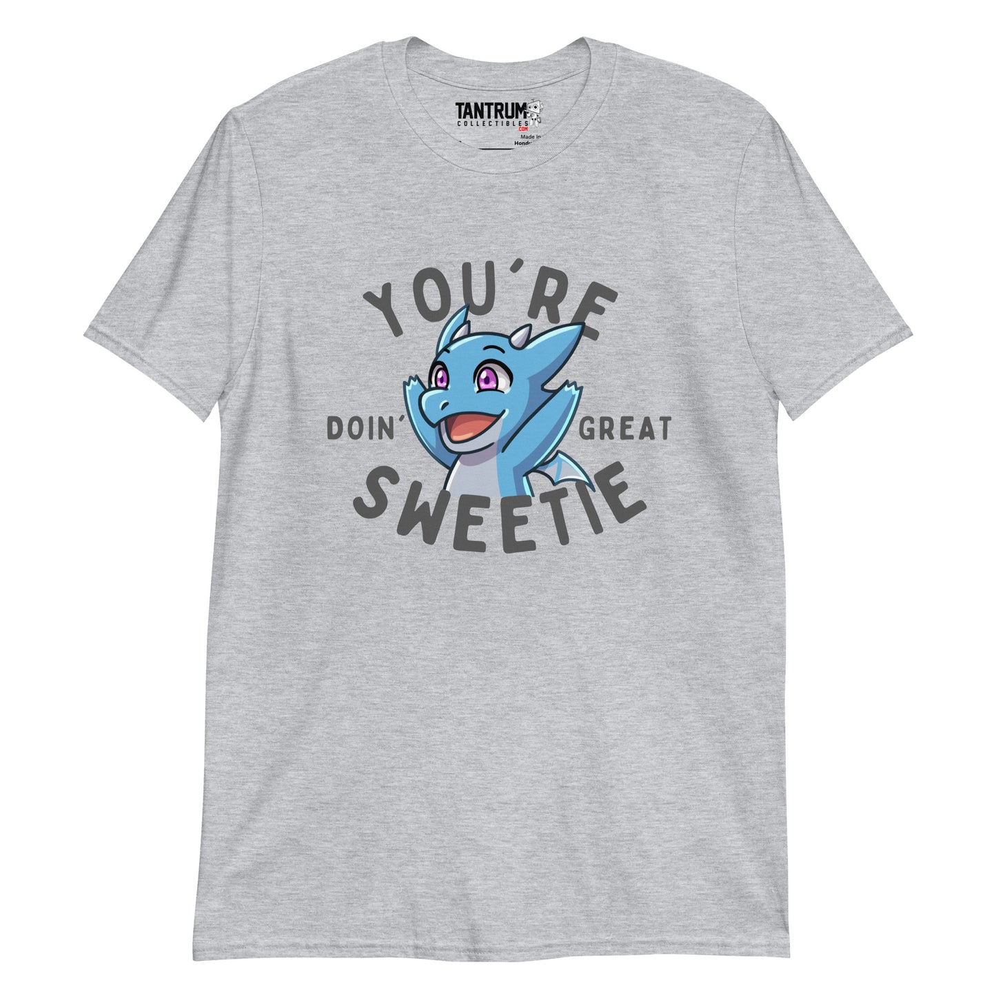 The Dragon Feeney - Unisex T-Shirt - "You're Doin' Great Sweetie"