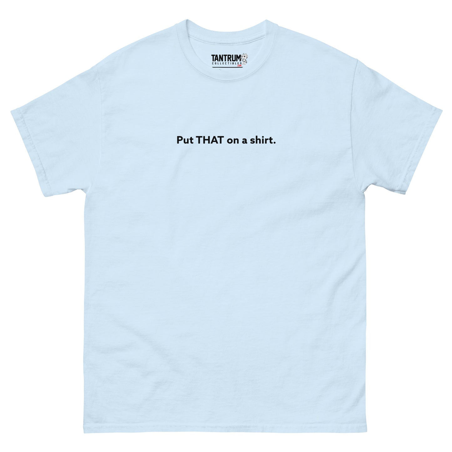LaughingboyLP - Unisex Tee - Put THAT on a Shirt