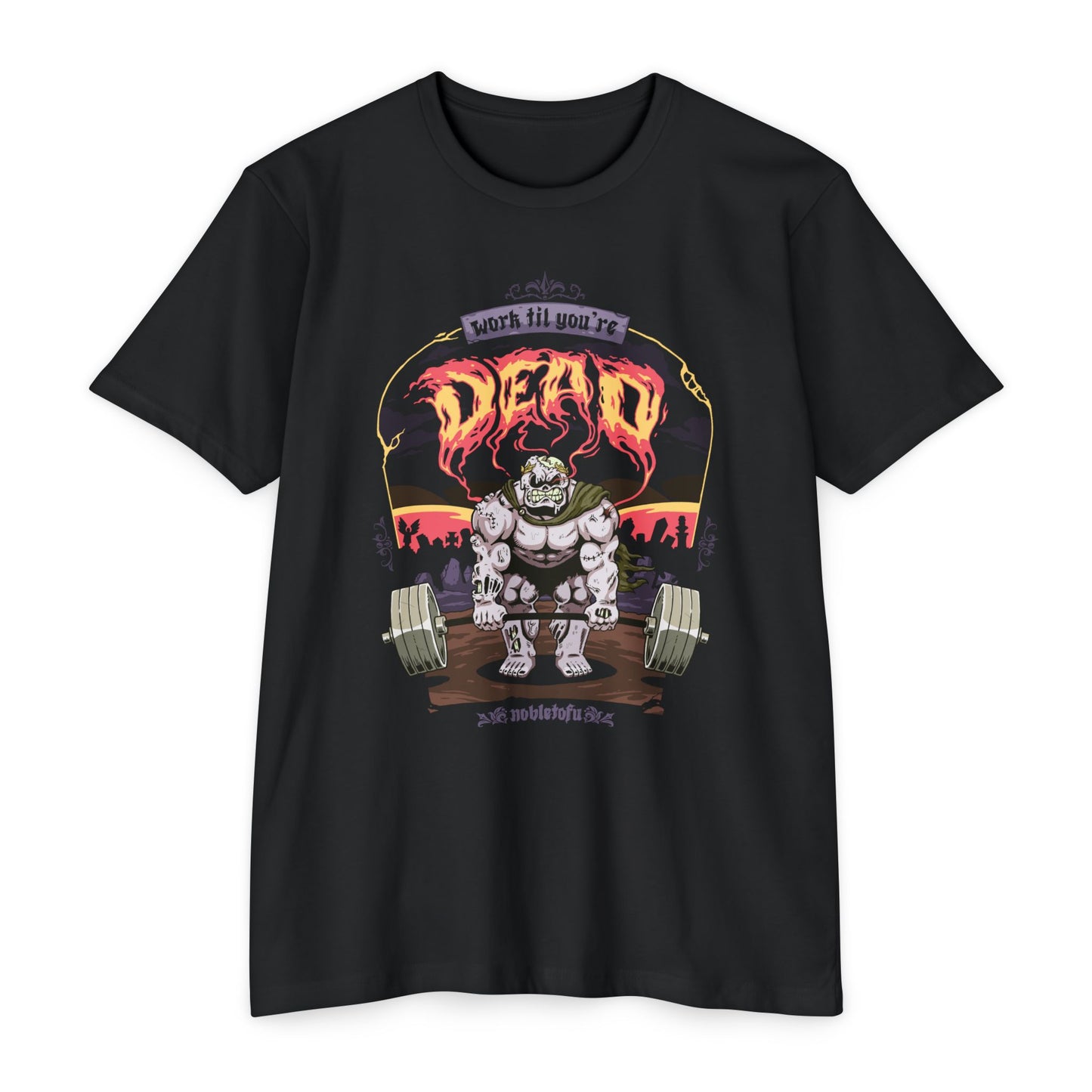 NobletOfU - Unisex Form Fitting Tee - Work Til You're Dead