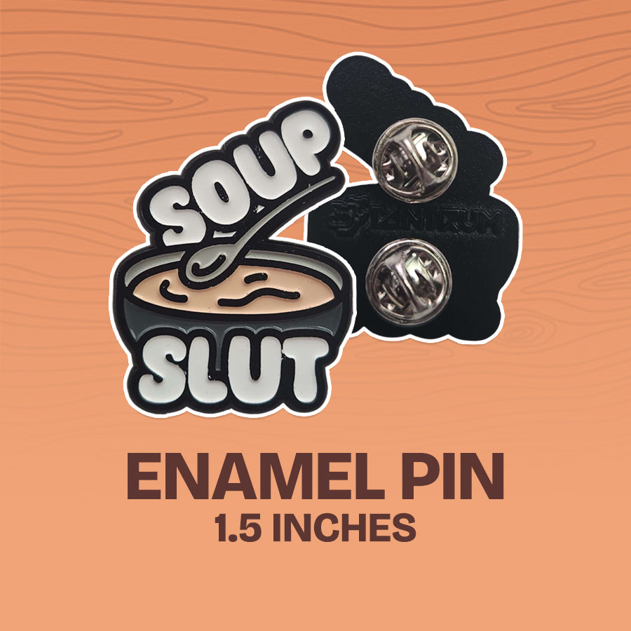 Lucah's Pin Parade - December Enamel Pins - Soup Slut & Butt