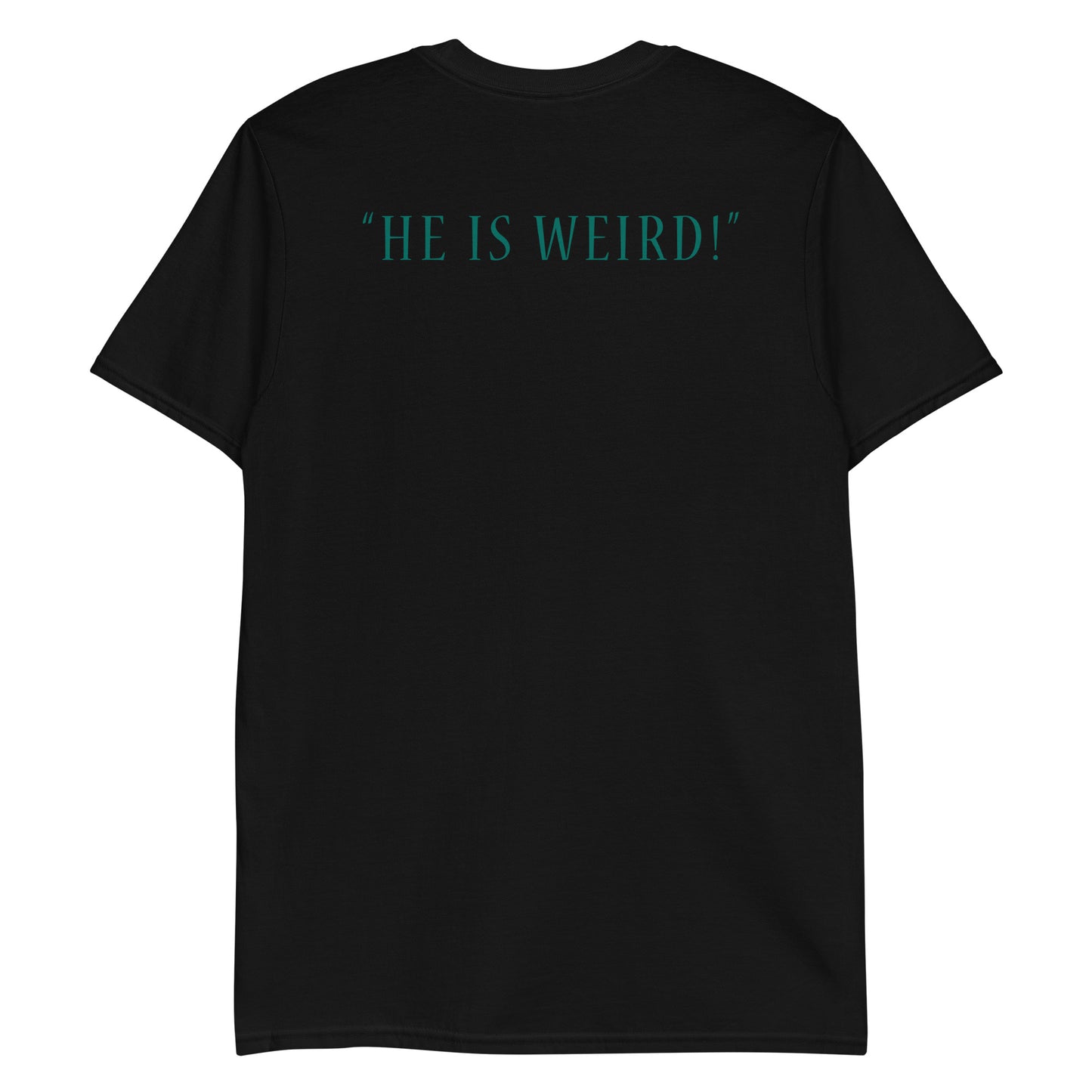 Speedrunners and Dragons - Unisex T-Shirt - He Is Weird