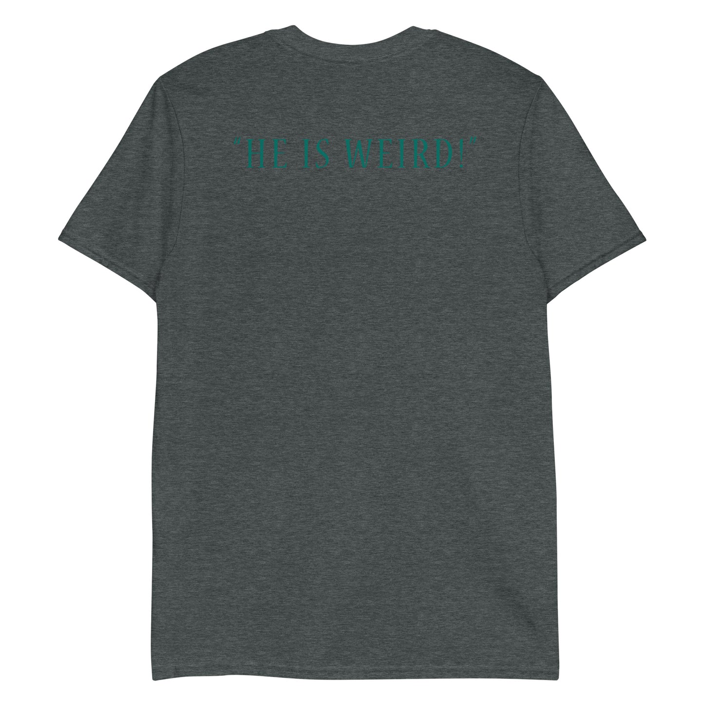 Speedrunners and Dragons - Unisex T-Shirt - He Is Weird