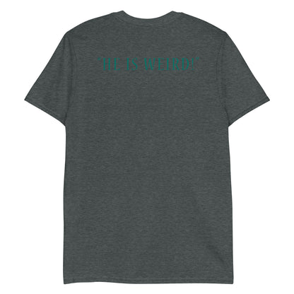 Speedrunners and Dragons - Unisex T-Shirt - He Is Weird