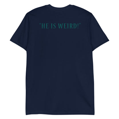 Speedrunners and Dragons - Unisex T-Shirt - He Is Weird