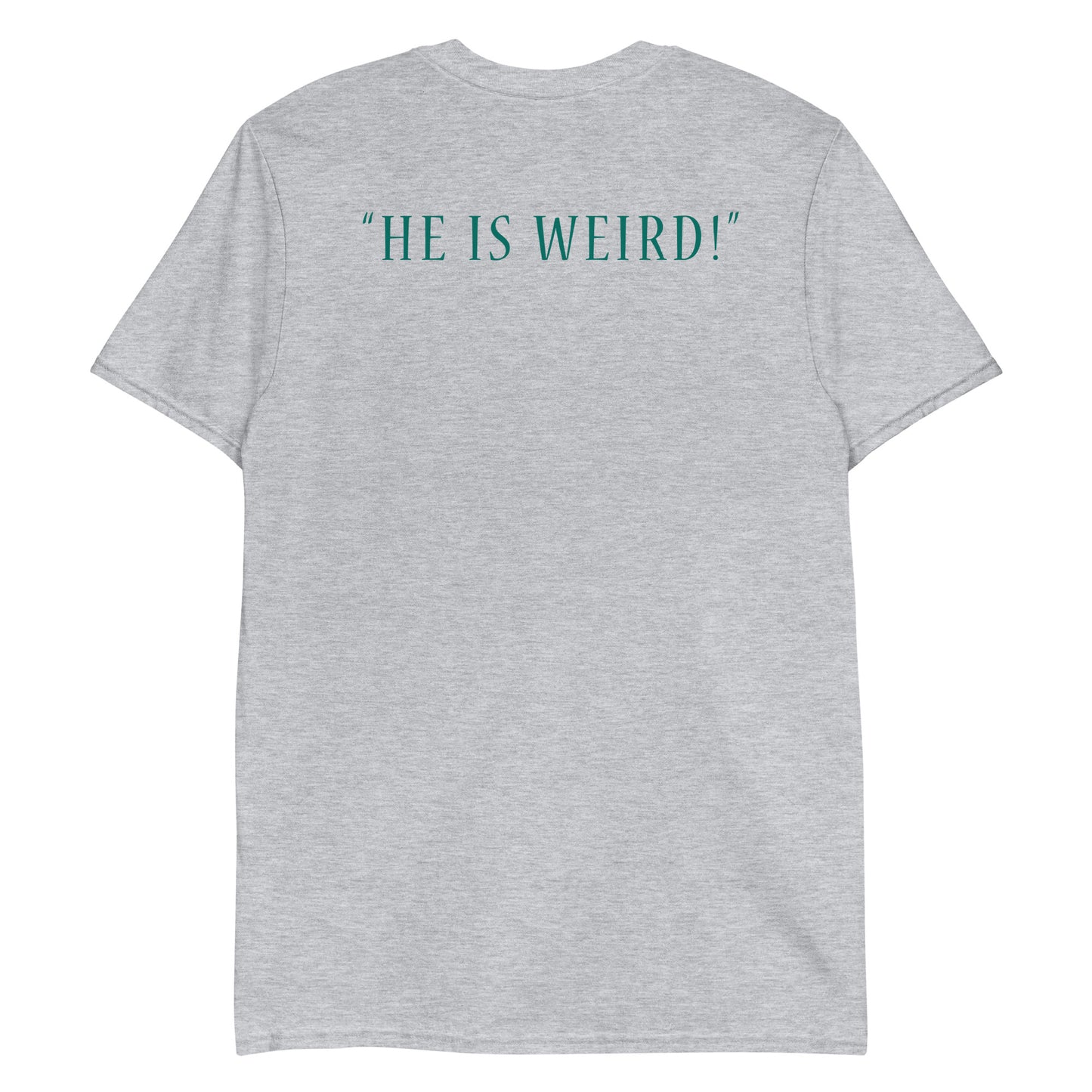 Speedrunners and Dragons - Unisex T-Shirt - He Is Weird