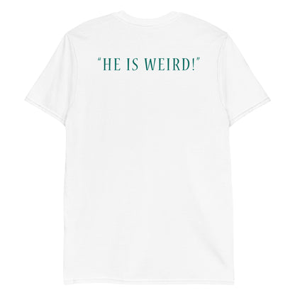 Speedrunners and Dragons - Unisex T-Shirt - He Is Weird