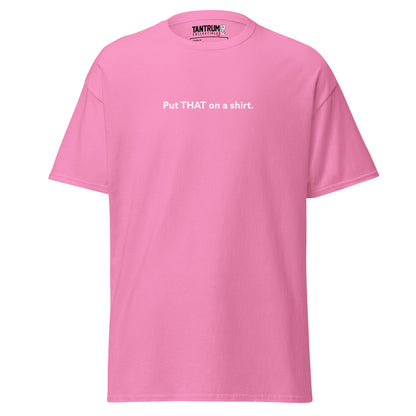 LaughingboyLP - Unisex Tee - Put THAT on a Shirt