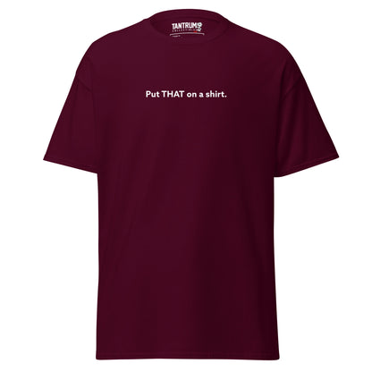LaughingboyLP - Unisex Tee - Put THAT on a Shirt