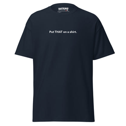 LaughingboyLP - Unisex Tee - Put THAT on a Shirt