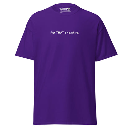 LaughingboyLP - Unisex Tee - Put THAT on a Shirt
